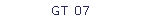 GT 07