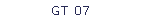 GT 07