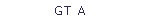 GT A