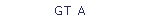 GT A